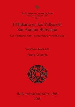 El Inkario en los Valles del Sur Andino Boliviano