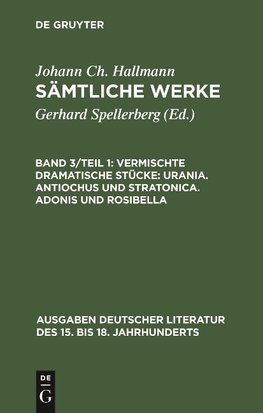 Vermischte dramatische Stücke: Urania. Antiochus und Stratonica. Adonis und Rosibella