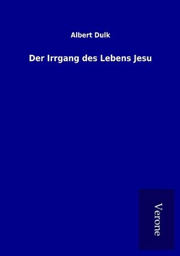 Der Irrgang des Lebens Jesu