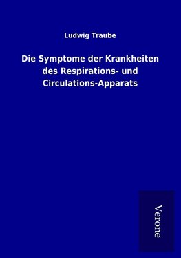 Die Symptome der Krankheiten des Respirations- und Circulations-Apparats