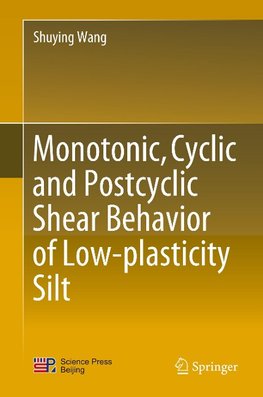 Monotonic, Cyclic and Postcyclic Shear Behavior of Low-plasticity Silt