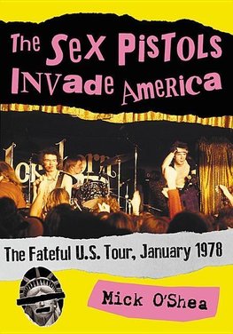 O'Shea, M:  The Sex Pistols Invade America