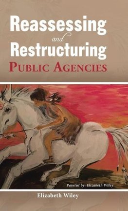 Reassessing and Restructuring Public Agencies