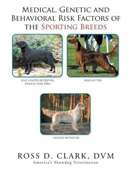 Medical, Genetic & Behavioral Risk Factors of the Sporting Breeds