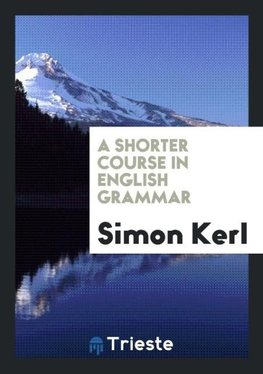 A Shorter Course in English Grammar