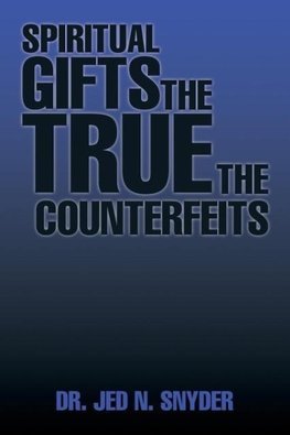 Spiritual Gifts The True The Counterfeits