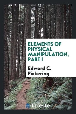 Elements of Physical Manipulation, Part I