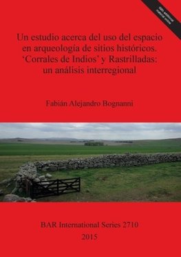 Un estudio acerca del uso del espacio en arqueología de sitios históricos. 'Corrales de Indios' y Rastrilladas