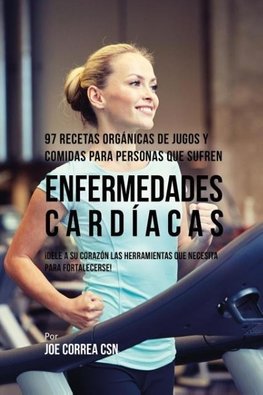 97 Recetas Orgánicas de Jugos y Comidas Para Personas Que Sufren Enfermedades Cardíacas