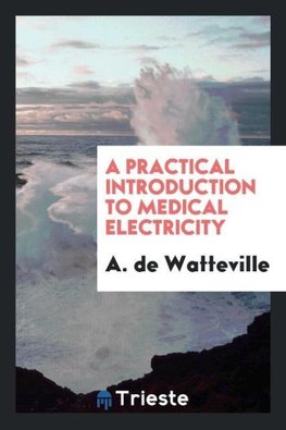 A Practical Introduction to Medical Electricity