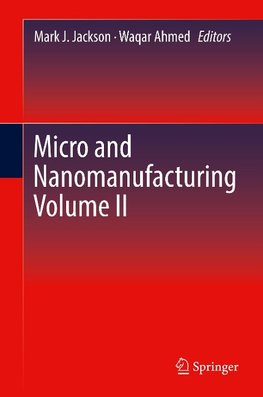 Micro and Nanomanufacturing Volume II