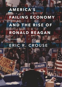 America's Failing Economy and the Rise of Ronald Reagan