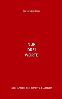 Nur drei Worte