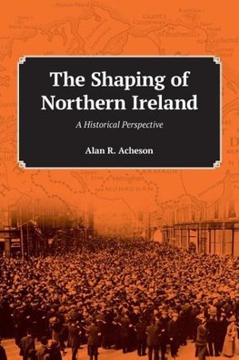 The Shaping of Northern Ireland