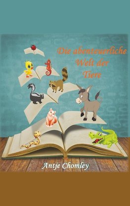 Die abenteuerliche Welt der Tiere