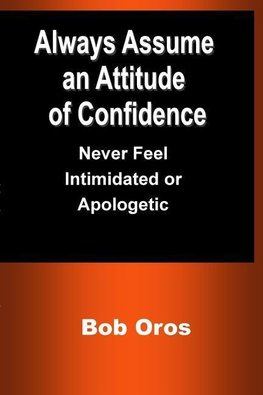 Always Assume an Attitude of Confidence