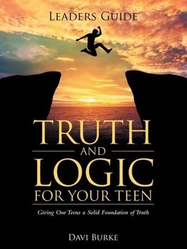 Leaders Guide Truth and Logic For Your Teen