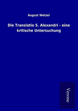 Die Translatio S. Alexandri - eine kritische Untersuchung