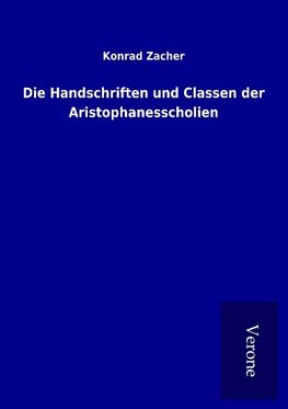 Die Handschriften und Classen der Aristophanesscholien