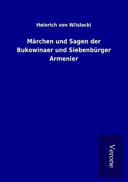 Märchen und Sagen der Bukowinaer und Siebenbürger Armenier