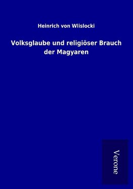 Volksglaube und religiöser Brauch der Magyaren