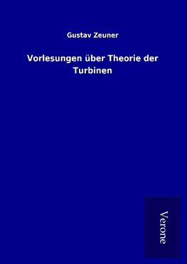 Vorlesungen über Theorie der Turbinen