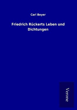 Friedrich Rückerts Leben und Dichtungen