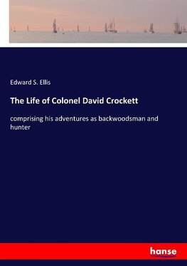 The Life of Colonel David Crockett