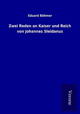 Zwei Reden an Kaiser und Reich von Johannes Sleidanus