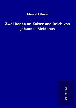 Zwei Reden an Kaiser und Reich von Johannes Sleidanus