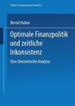 Optimale Finanzpolitik und zeitliche Inkonsistenz