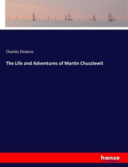 The Life and Adventures of Martin Chuzzlewit