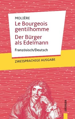 Le Bourgeois  gentilhomme / Der Bürger  als Edelmann: Zweisprachig Französisch / Deutsch