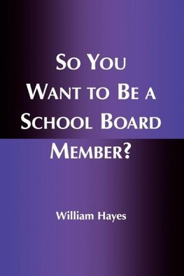 So You Want to Be a School Board Member?