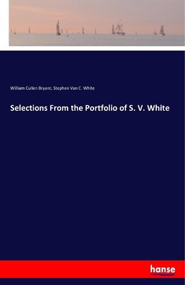 Selections From the Portfolio of S. V. White