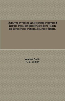 A Narrative of the Life and Adventures of Venture