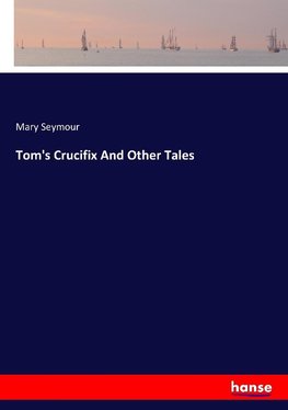 Tom's Crucifix And Other Tales