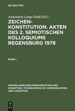 Zeichenkonstitution. Akten des 2. Semiotischen Kolloquiums Regensburg 1978