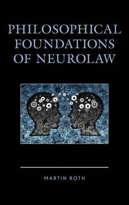 Philosophical Foundations of Neurolaw