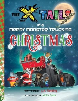 The X-tails in a Merry Monster Trucking Christmas