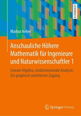 Anschauliche Höhere Mathematik für Ingenieure und Naturwissenschaftler 1