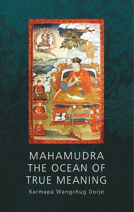 Mahamudra - The Ocean of True Meaning