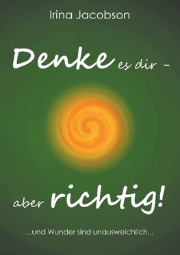 Denke es Dir - aber richtig!