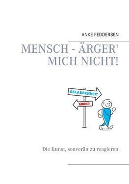 Mensch - ärger' mich nicht!