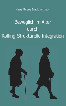 Beweglich sein im Alter durch Rolfing-Strukturelle Integration