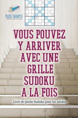 Vous pouvez y arriver avec une grille Sudoku à la fois | Livre de poche Sudoku pour les adultes