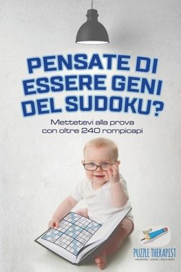 Pensate di essere geni del Sudoku? Mettetevi alla prova con oltre 240 rompicapi