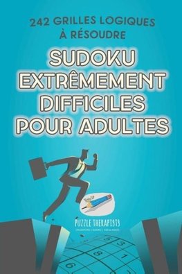 Sudoku extrêmement difficiles pour adultes | 242 grilles logiques à résoudre