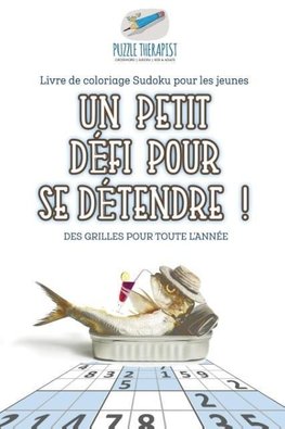 Un petit défi pour se détendre ! | Livre de coloriage Sudoku pour les jeunes | Des grilles pour toute l'année