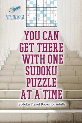 You Can Get There with One Sudoku Puzzle at a Time | Sudoku Travel Books for Adults